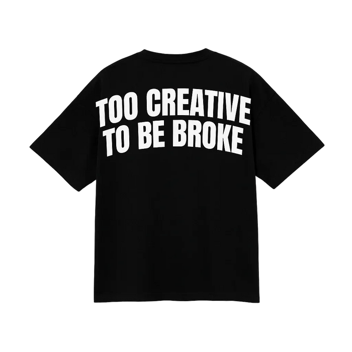 Black Tee - Too Creative to be Broke