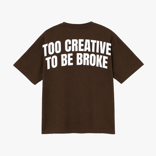 Brown Tee - Too Creative to be Broke