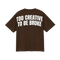 Brown Tee - Too Creative to be Broke